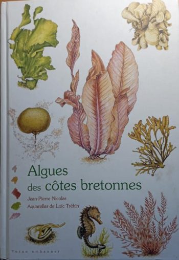 Algues des côtes bretonnes - Jean-Pierre Nicolas, Yoran Embanner